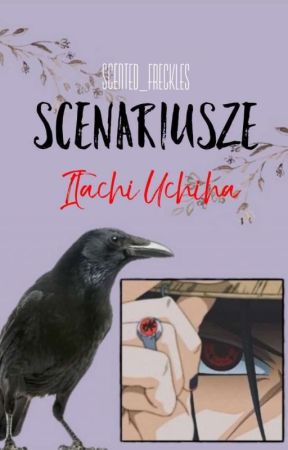 Itachi Uchiha | Scenariusze by Scented_freckles