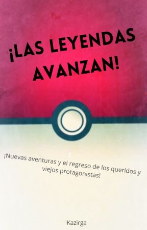 ¡Las Leyendas Avanzan! by Kazirga