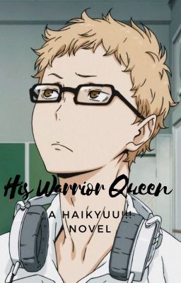 His Warrior Queen: A Haikyuu!! Novel (Tsukishima x OC) cover