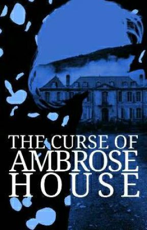 The Curse of Ambrose House by Kai-shiro