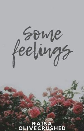 some feelings (short stories) by OliveCrushed