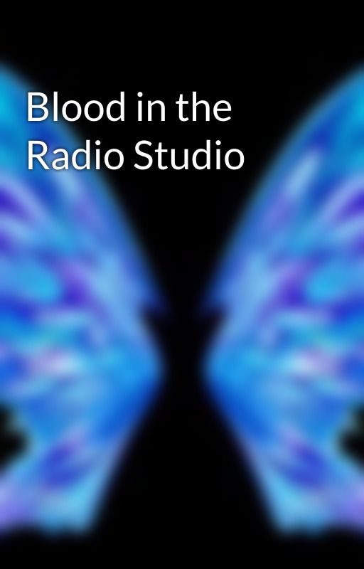 Blood in the Radio Studio  by chu1luc