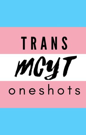 Trans MCYT Oneshots :] by Actually_Elliot