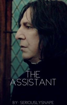 The Assistant || Severus Snape x Reader || cover