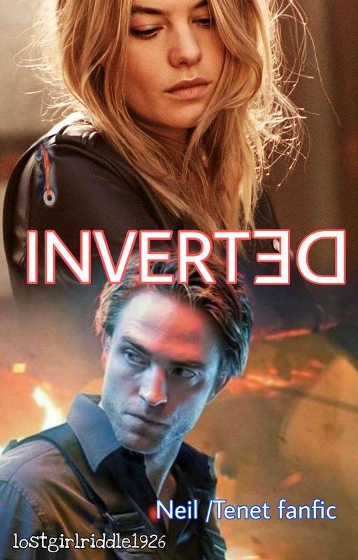 Inverted (a Neil / Tenet fanfic) by lostgirlriddle1926