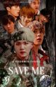 Save Me || Book 1 ✅ by lil_kitty_mochi