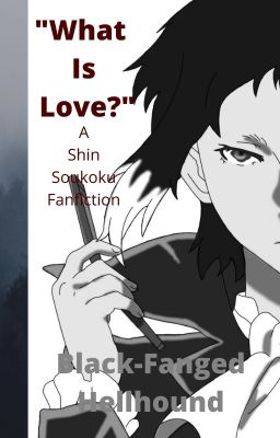 "What Is Love?" | A Shin Soukoku Fanfiction cover