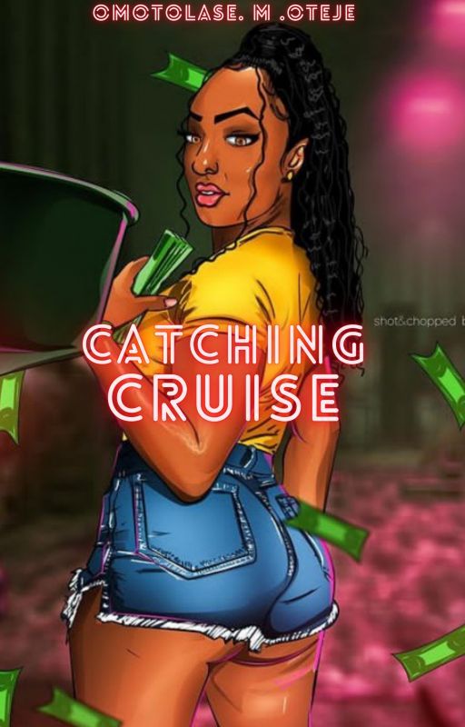 CATCHING CRUISE (A NIGERIAN NOVEL) by Marytej17