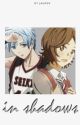 In Shadows | Kuroko no Basket Fan Fiction by redvelvetts