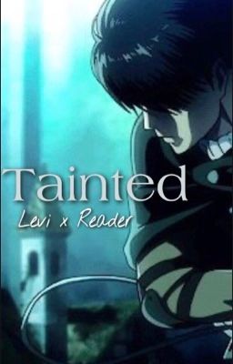 Tainted (Levi x Reader) cover