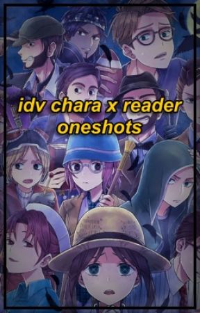 IDV Characters x Reader Oneshots by neomakesfanfics