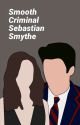 • Smooth Criminal • Sebastian Smythe-BOOK ONE✔ by ItsKrlyyy