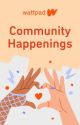 Community Happenings by Wattpad