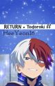 Return • Todoroki ff by HeeYeon16