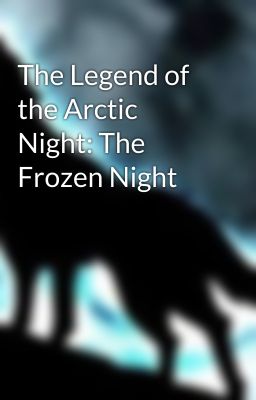 The Legend of the Arctic Night: The Frozen Night cover