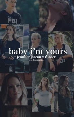 baby i'm yours (jennifer jareau x reader) cover