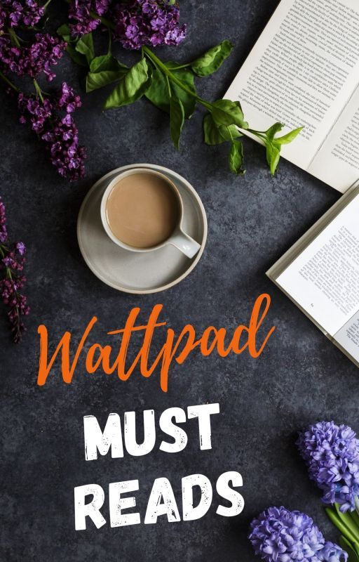 Wattpad Must Reads by Fatal_life