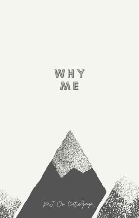 Why Me by CutieYaya_