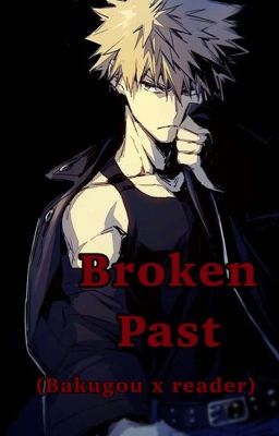 Broken Past (Bakugou x Reader) cover