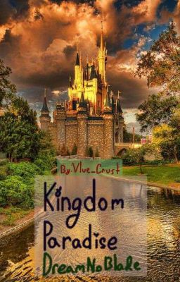 Kingdom Paradise // { A DreamNoBlade FanFic } cover