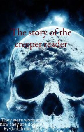 Story of the creeper reader  by Bat_from_hell