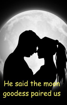 He said, the moon goddess paired us cover