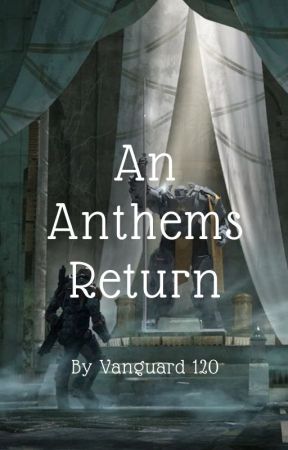 An Anthems Return (anime x malereader) by Vanguard_120