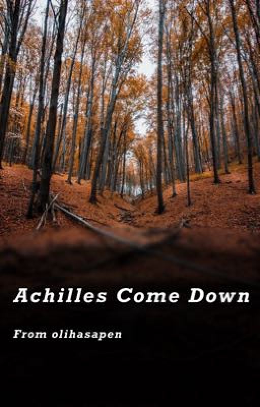 Achilles Come Down by olihasapen