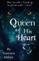 Queen of his Heart - [Editing]  by ReenThePearl