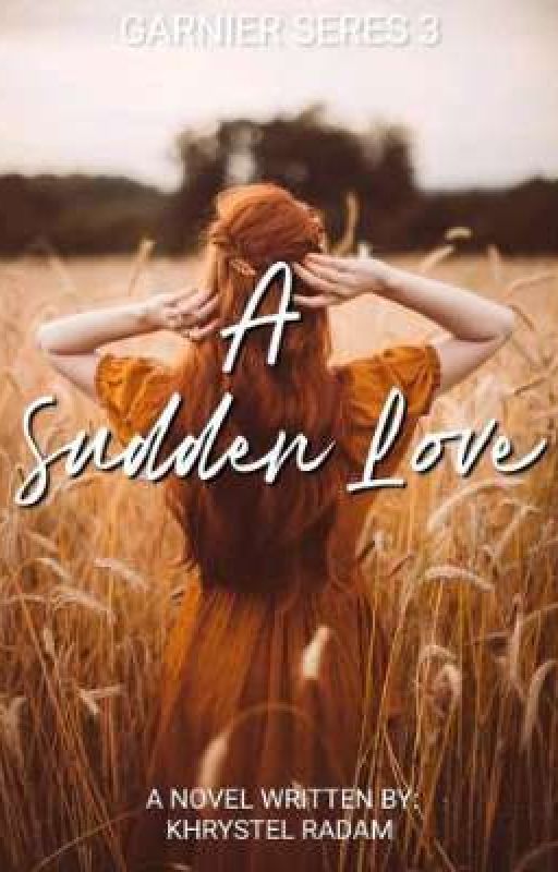 A Sudden Love (Garnier Series 3) by Anonymous_kiddowoman