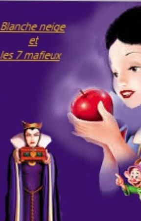 Blanche-Neige est les 7 mafieux by jade_hbt05