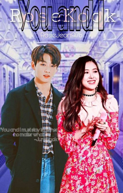 You And I :: Rosekook [✔︎] by RosieJeon976