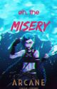 Oh, the Misery - Arcane Male Reader Insert by Necessary_Chaos