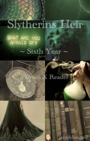 Slytherins Heir [Draco X Reader] - Year Six by Iriswrites777