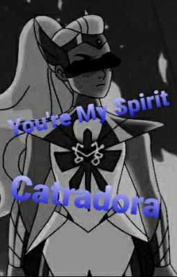 You're My Spirit - Catradora (Completed) cover