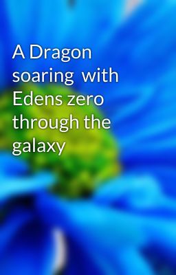 A Dragon soaring  with Edens zero through the galaxy cover