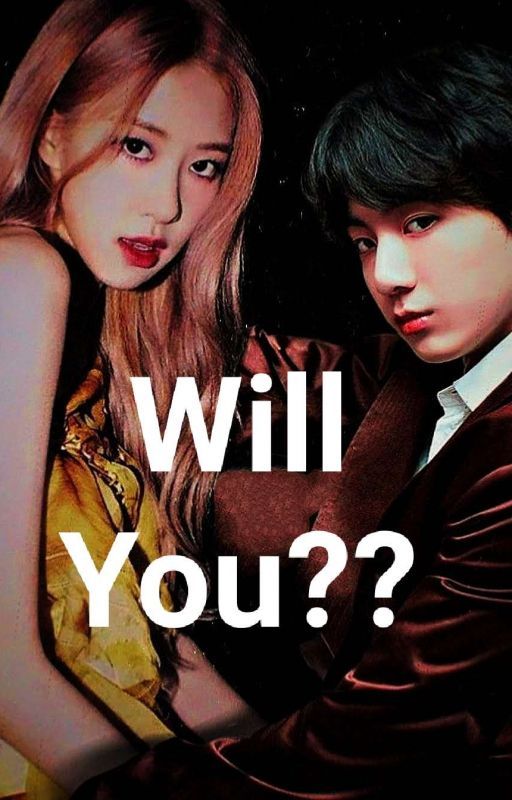 Will You?? ( Rosékook) by ishuu11