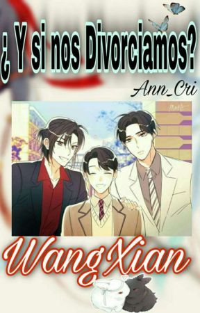 ¿Y si nos divorciamos? (WangXian) [AU] by Ann_Cri