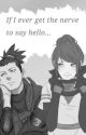 If I ever get the nerve to say hello... || Shikamaru x Oc || ✔️ by CrescentDeer