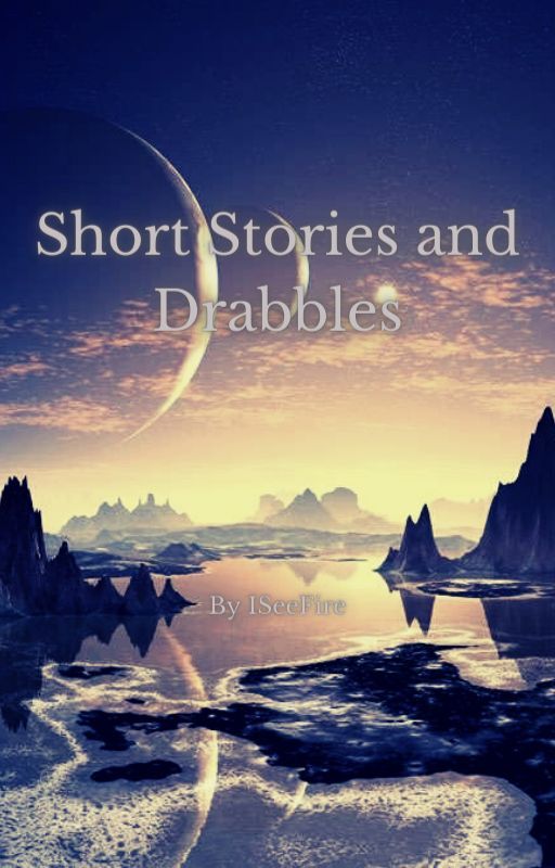 Short Stories and Drabbles by D3-ISeeFire