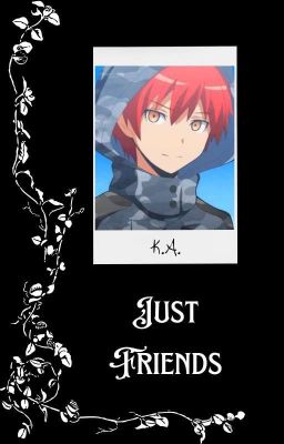 Just Friends (Karma Akabane X Reader) cover