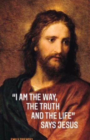 I Am the Way, the Truth, and the Life, Says Jesus by CinnamonnHoney