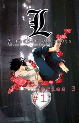 L x Reader oneshots 1 // series 3 • Death Note cover