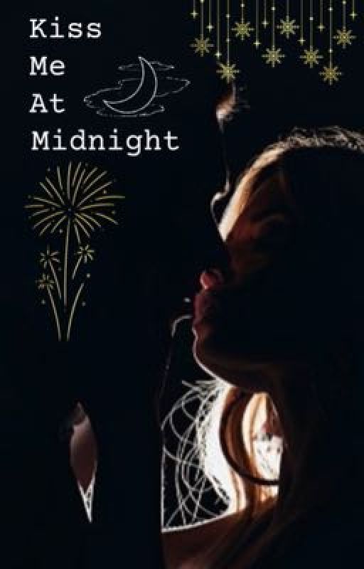 Kiss Me At Midnight by ellenelizabethxo