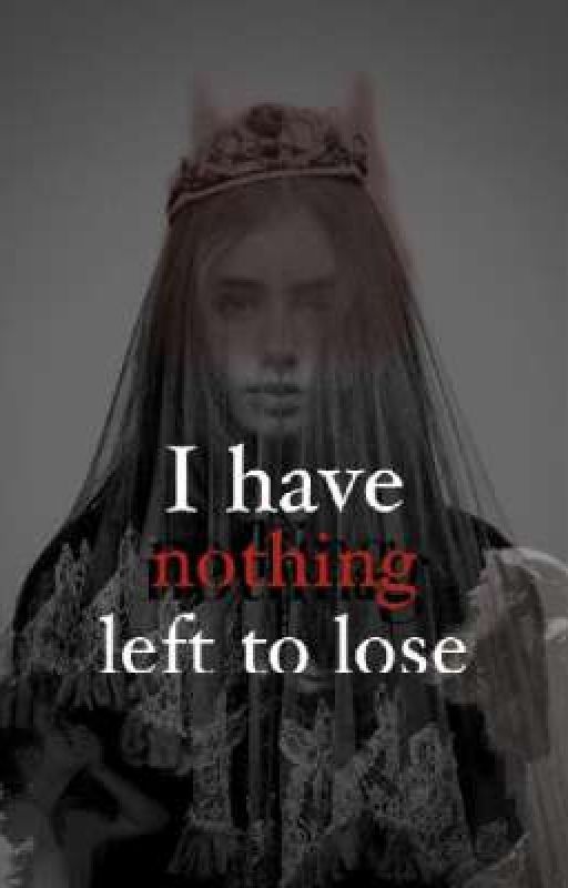 Nothing Left to Lose by JustHayley2332