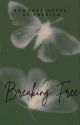 Breaking Free (Story One) *Unedited*  by _Smiling_Sunflower__