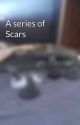 A series of Scars by willguitarweird