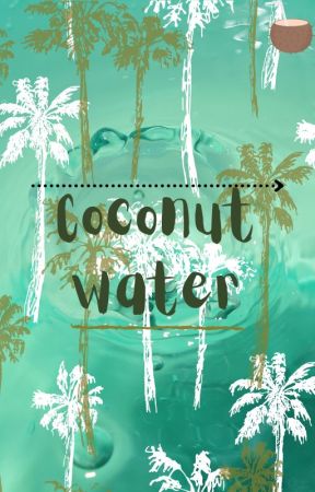 Coconut Water by xTwistedWallflowerx