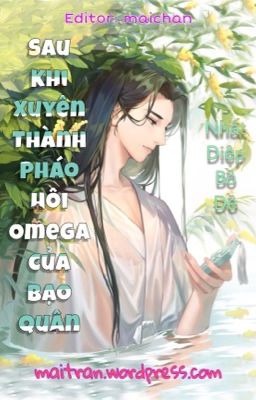 [Đam mỹ - HOÀN] Xuyên thành pháo hôi Omega của bạo quân - Nhất Diệp Bồ Đề cover