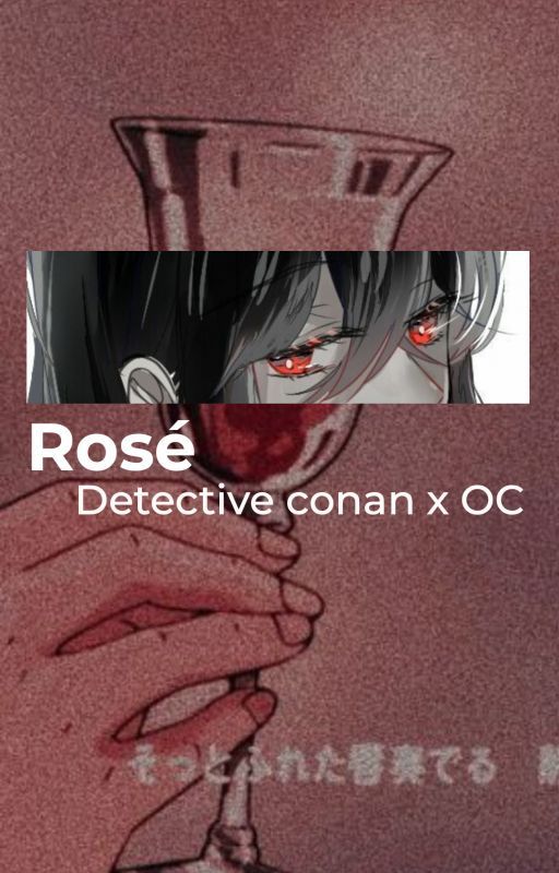 Rosé || Detective Conan x OC by queencelamoon